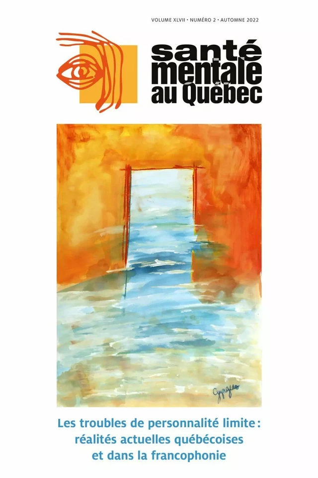 Santé mentale au Québec. Vol. 47 No. 2, Automne 2022 - Pierre David, Nadine Larivière, Dominick Gamache, Claudia Savard, Maude Payant, Philippe Leclerc, Renée-Claude Dompierre, David Roy, Marc Tremblay, Mélissa Verreault, Évens Villeneuve, Samuel St-Amour, Lionel Cailhol, Célia Kingsbury, Déborah Ducasse, Gabrielle Landry, Paquito Bernard, Élodie Gagné-Pomerleau, Johanne Maranda, Olivier Potvin, David Théberge, Sébastien Hétu, Julie Maheux, Magali Tisseyre, Alexandre Hudon, Charles-Édouard Giguère, Annie Vallières, Célyne Bastien, Félix-Antoine Bérubé, Catherine Le Corff, Jennifer Dahak, Christine Therriault, Jean-François Cherrier, Alexandre Francisco, François-Samuel Lahaie, Nicolas Boivin, Louis-Philippe Gill, Isabelle Martin-Zément, Marie-Ève Provencher, Kathy Dahl, Marc Corbière, Christian Greiner, Martin Debbané, Vincent Besch, Paco Prada, Audrey Serrano, Emmanuelle Teissier, Ludivine Guerin Franchitto, Alexis Revet, Jean-Philippe Raynaud, Lyne Desrosiers, Lise Laporte - Revue Santé mentale au Québec