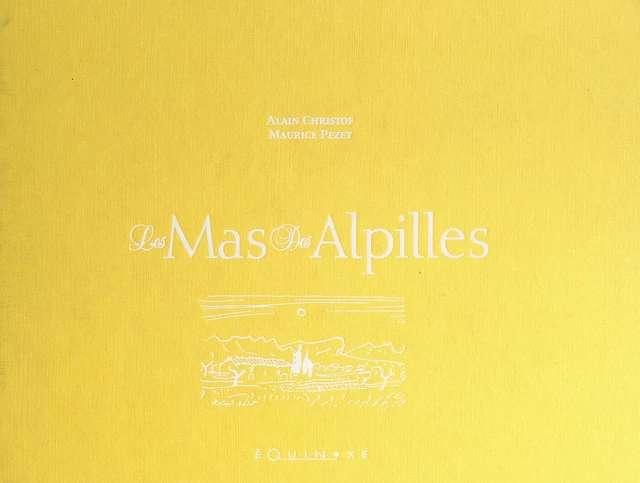 Les mas des Alpilles - Maurice Pezet - (Equinoxe) réédition numérique FeniXX