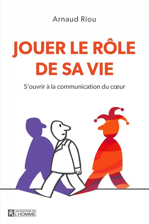 Jouer le rôle de sa vie - Arnaud Riou - Les Éditions de l'Homme