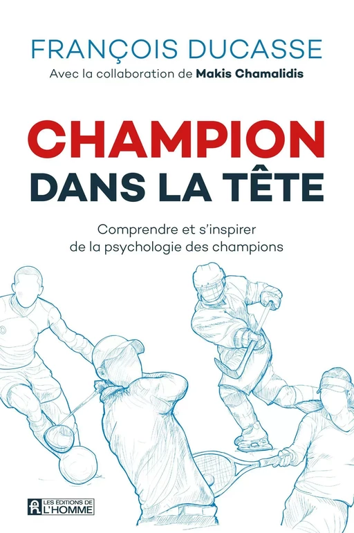 Champion dans la tête - François Ducasse, Makis Chamalidis - Les Éditions de l'Homme