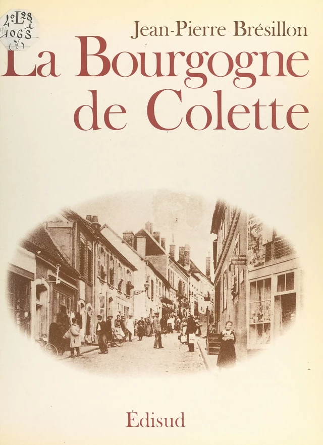 La Bourgogne de Colette - Jean-Pierre Brésillon - (Edisud) réédition numérique FeniXX