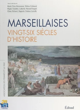 Marseillaises, vingt-six siècles d'histoire