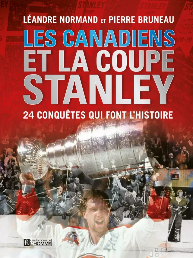 Canadiens et la coupe Stanley - Pierre Bruneau, Léandre Normand - Les Éditions de l'Homme