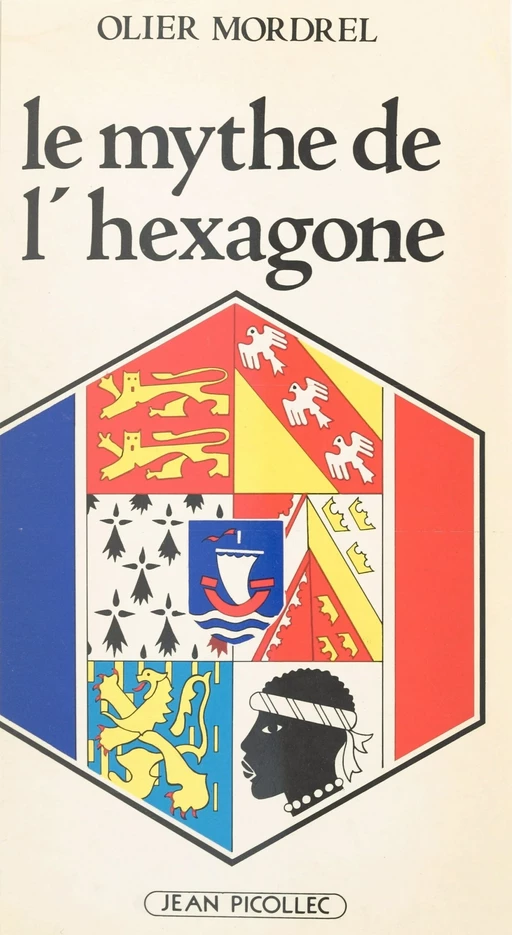 Le mythe de l'hexagone - Olier Mordrel - Jean Picollec