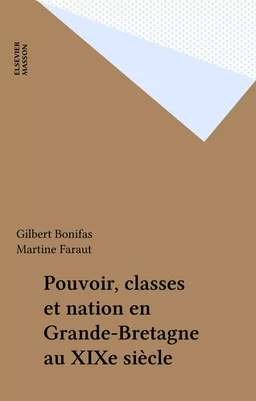 Pouvoir, classes et nation en Grande-Bretagne au XIXe siècle