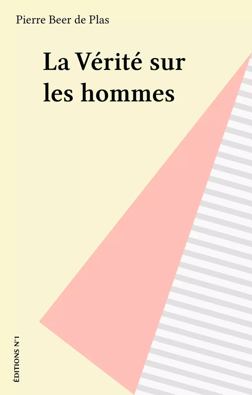 La Vérité sur les hommes - Pierre Beer de Plas - FeniXX réédition numérique