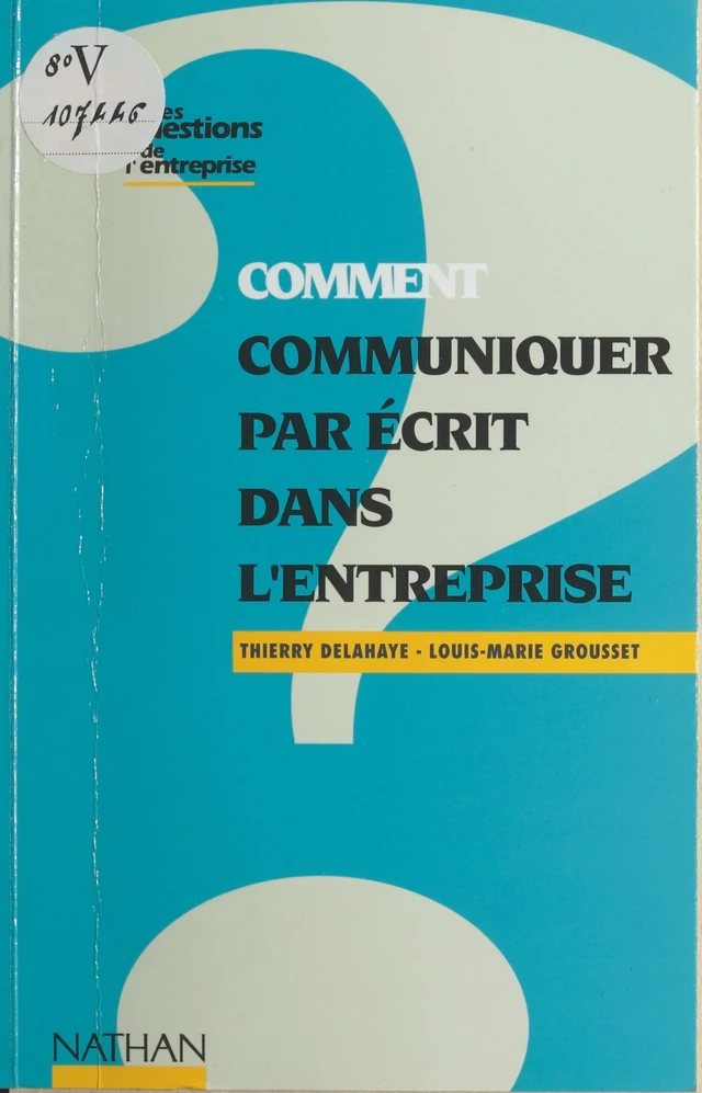 Comment communiquer par écrit dans l'entreprise - Thierry Delahaye, Louis-Marie Grousset - (Nathan) réédition numérique FeniXX