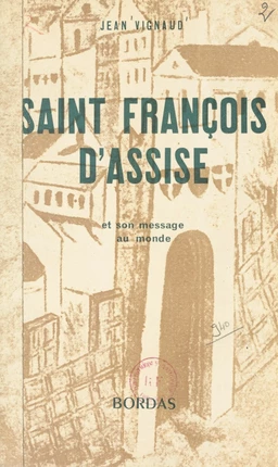 Saint François d'Assise et son message au monde