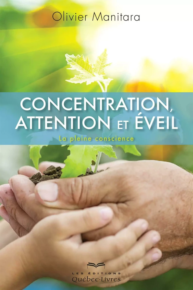 Concentration, attention et éveil - Olivier Manitara - Les Éditions Québec-Livres