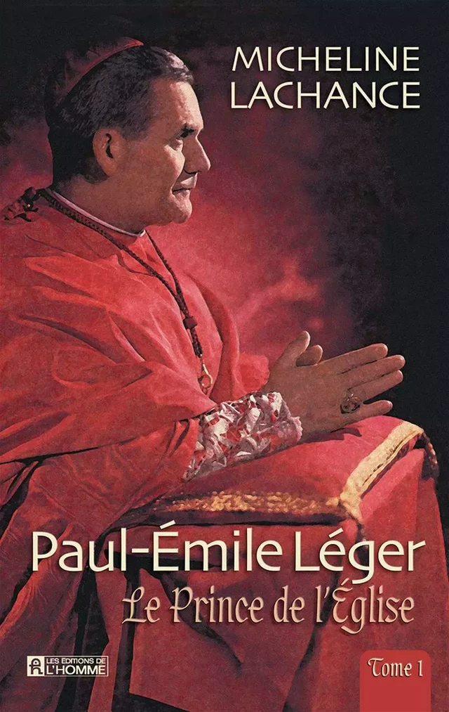 Paul-Émile léger - Tome 1 - Micheline Lachance - Les Éditions de l'Homme