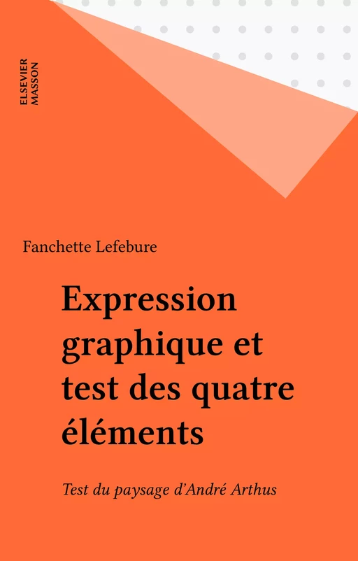 Expression graphique et test des quatre éléments - Fanchette Lefebure - FeniXX réédition numérique