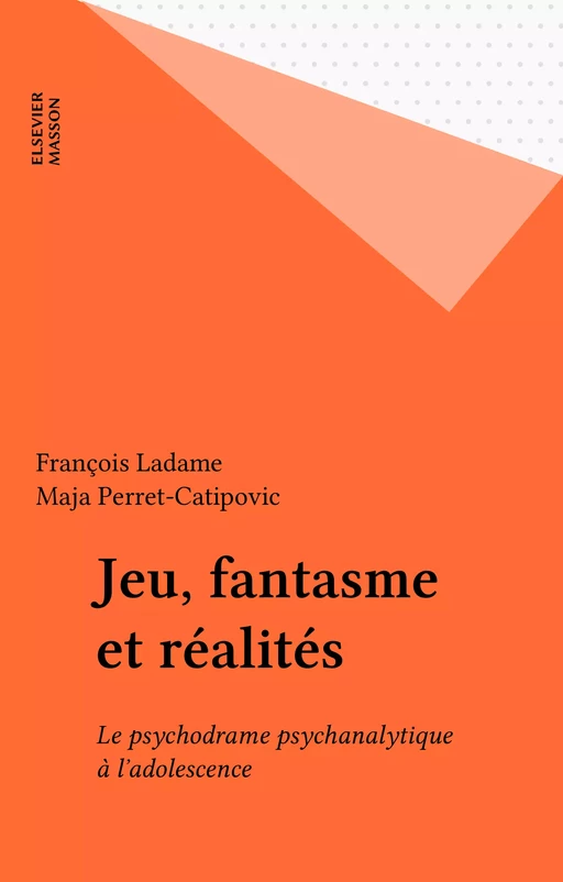 Jeu, fantasme et réalités - François Ladame, Maja Perret-Catipovic - FeniXX réédition numérique