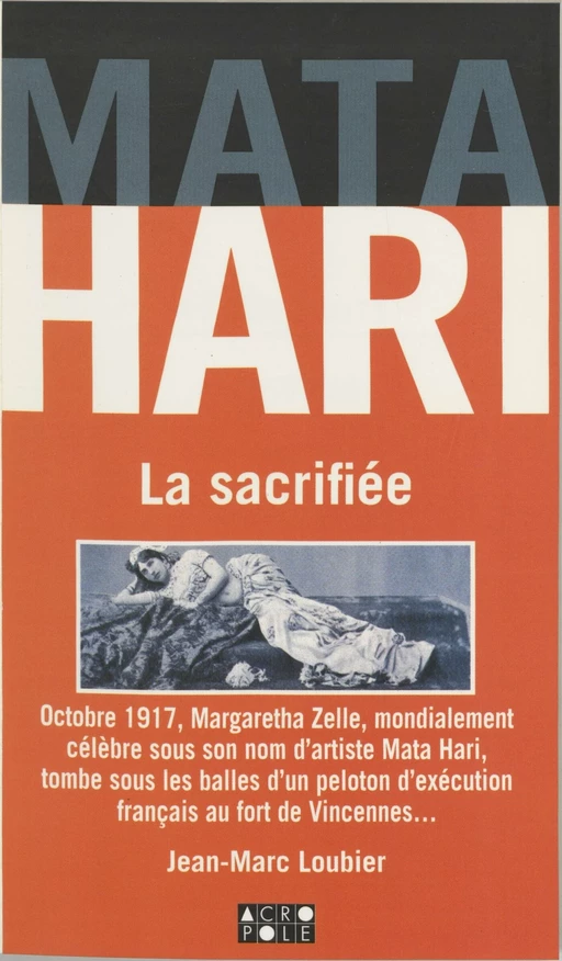 Mata-Hari : La sacrifiée - Jean-Marc Loubier - FeniXX réédition numérique