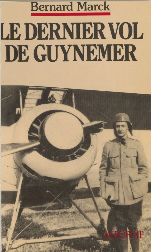 Le Dernier Vol de Guynemer - Bernard Marck - FeniXX réédition numérique