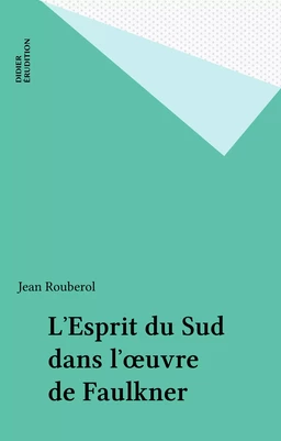 L'Esprit du Sud dans l'œuvre de Faulkner