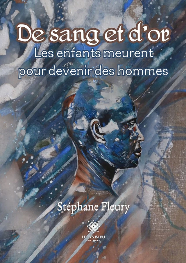 De sang et d’or - Stéphane Fleury - Le Lys Bleu Éditions