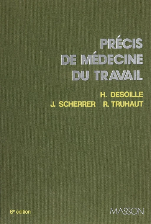 Précis de médecine du travail - Henri Desoille, Jean Scherrer, René Truhaut - FeniXX réédition numérique