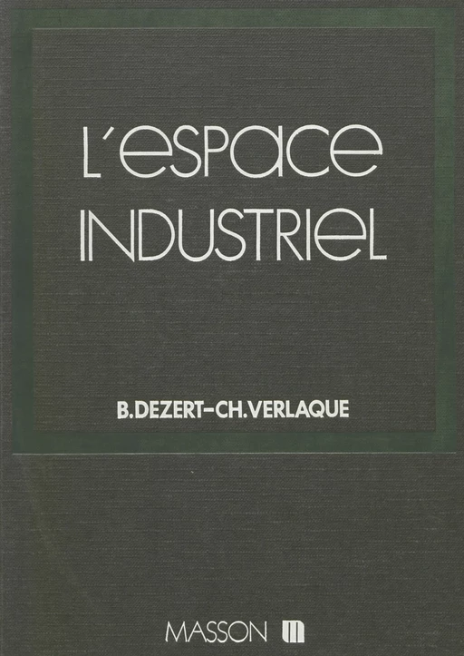 L'Espace industriel - Bernard Dézert, Christian Verlaque - FeniXX réédition numérique