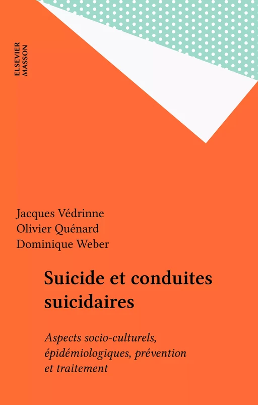 Suicide et conduites suicidaires - Jacques Védrinne, Olivier Quénard, Dominique Weber - FeniXX réédition numérique