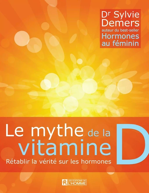 Le mythe de la vitamine D - Sylvie Demers - Les Éditions de l'Homme