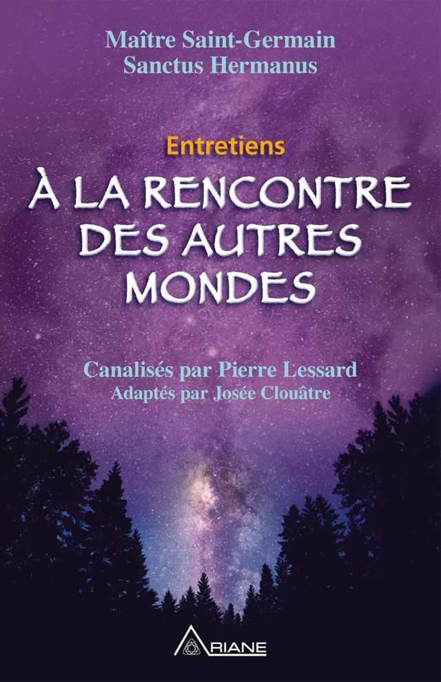 À la rencontre des autres mondes - Pierre Lessard, Josée Clouâtre - Éditions Ariane