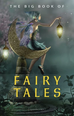 The Big Book of Fairy Tales (1500+ fairy tales: Cinderella, Rapunzel, The Sleeping Beauty, The Ugly Ducking, The Little Mermaid, Beauty and the Beast, Aladdin and the Wonderful Lamp, The Happy Prince...)