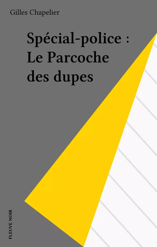 Spécial-police : Le Parcoche des dupes - Gilles Chapelier - FeniXX réédition numérique