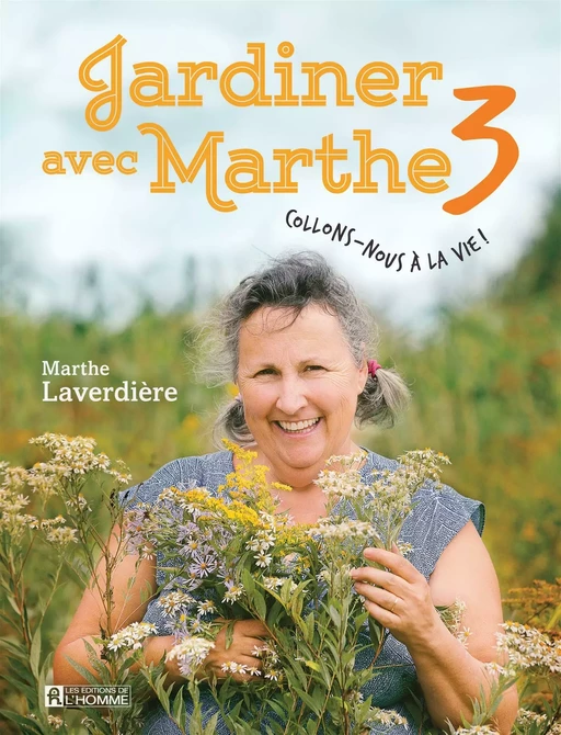 Jardiner avec Marthe 3 - Marthe Laverdière - Les Éditions de l'Homme