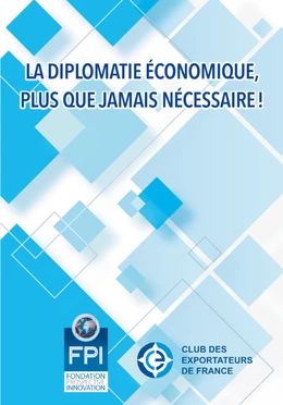 La diplomatie économique, plus que jamais nécessaire !