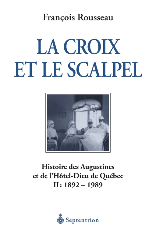 Croix et le scalpel, tome 2 (La) - François Rousseau - Éditions du Septentrion