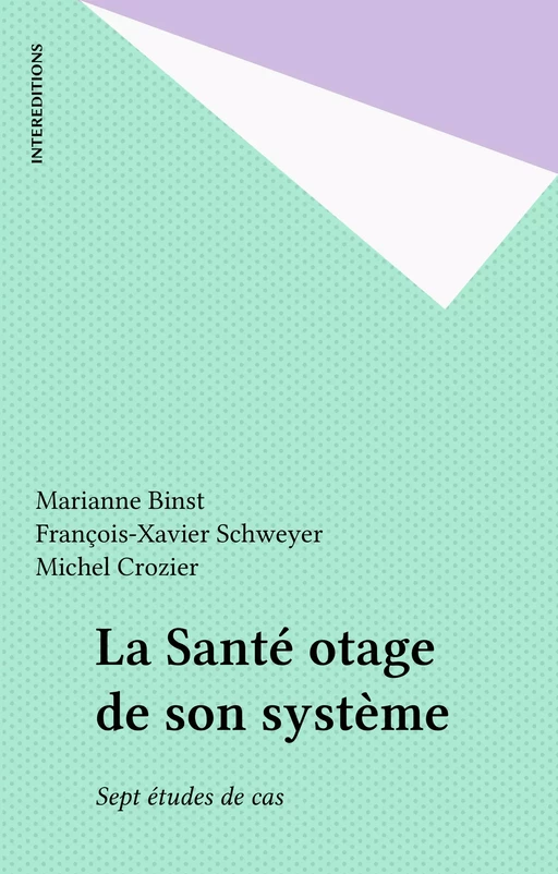 La Santé otage de son système - Marianne Binst, François-Xavier Schweyer - FeniXX réédition numérique