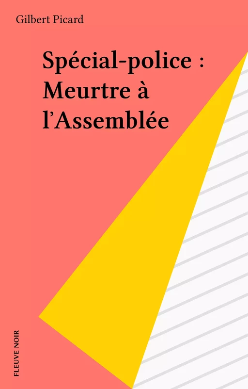 Spécial-police : Meurtre à l'Assemblée - Gilbert Picard - FeniXX réédition numérique