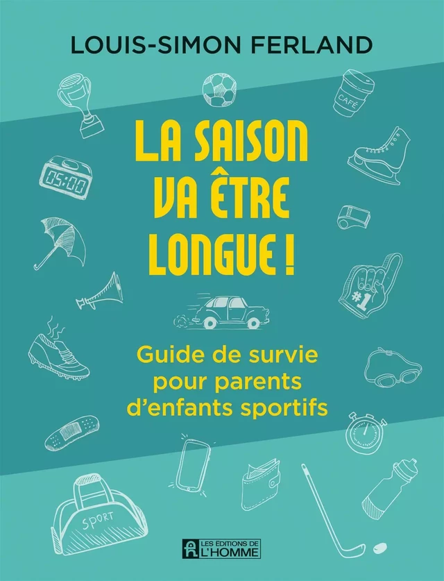 La saison va être longue! - Louis-Simon Ferland - Les Éditions de l'Homme