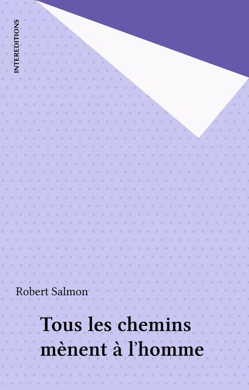 Tous les chemins mènent à l'homme - Robert Salmon - FeniXX réédition numérique