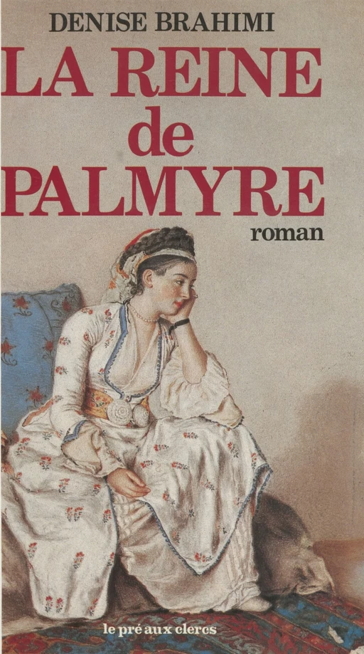 La Reine de Palmyre - Denise Brahimi - FeniXX réédition numérique