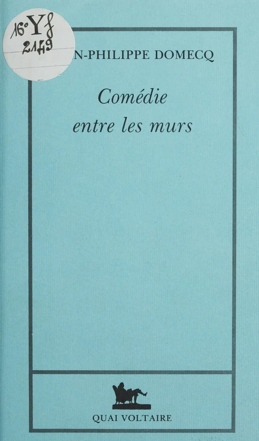 Comédie entre les murs - Jean-Philippe Domecq - FeniXX réédition numérique