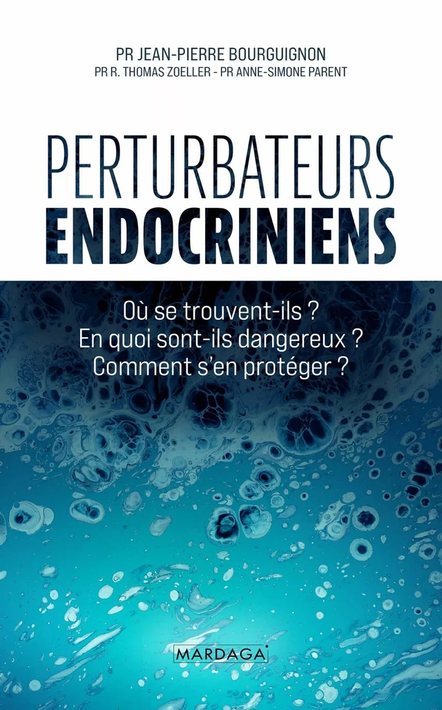 Perturbateurs endocriniens - Jean-Pierre Bourguignon, R. Thomas Zoeller, Anne-Simone Parent - Mardaga