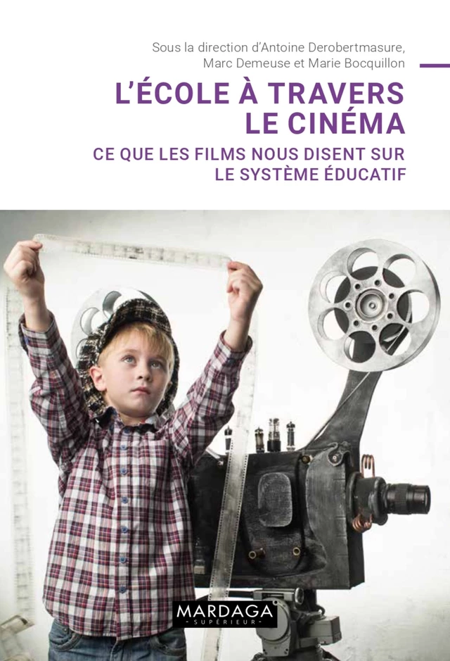 L'école à travers le cinéma - Antoine Derobertmasure, Marc Demeuse, Marie Bocquillon - Mardaga