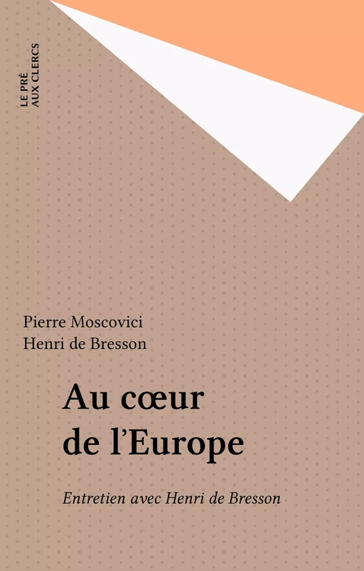 Au cœur de l'Europe - Pierre Moscovici, Henri de Bresson - FeniXX réédition numérique