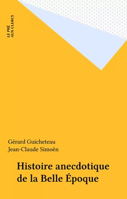 Histoire anecdotique de la Belle Époque