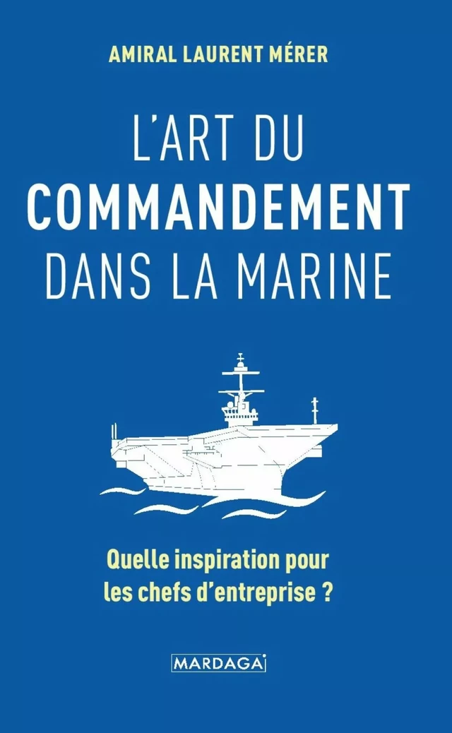 L'art du commandement dans la Marine - Laurent Mérer - Mardaga