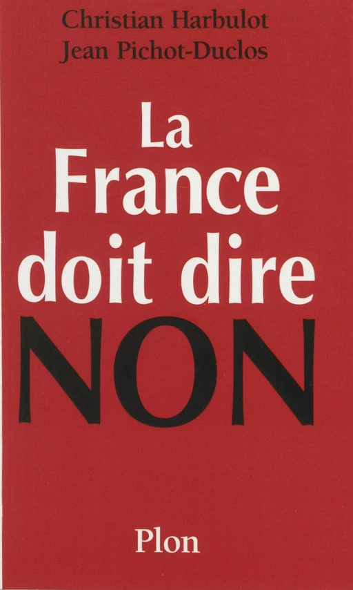 La France doit dire non - Christian Harbulot, Jean Pichot-Duclos - FeniXX réédition numérique