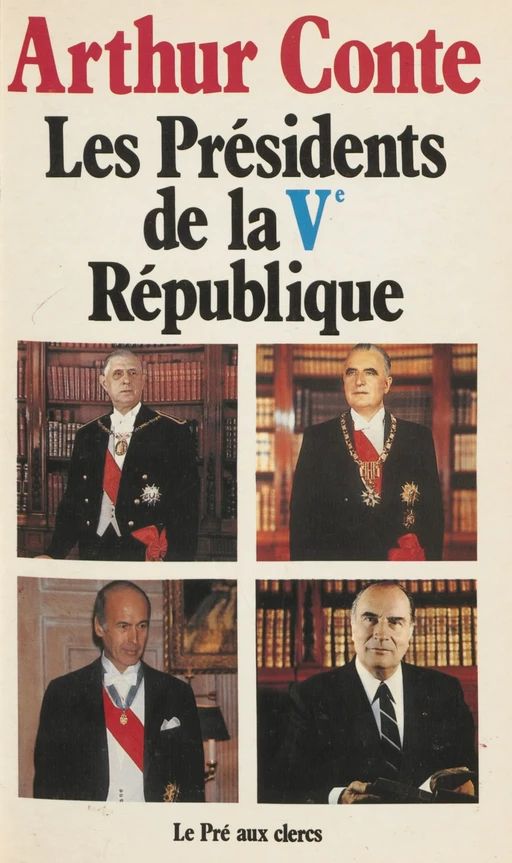 Les Présidents de la Cinquième République - Arthur Conte - FeniXX réédition numérique