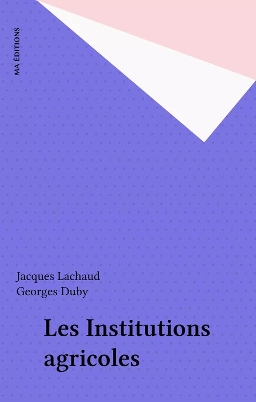 Les Institutions agricoles - Jacques Lachaud - FeniXX réédition numérique