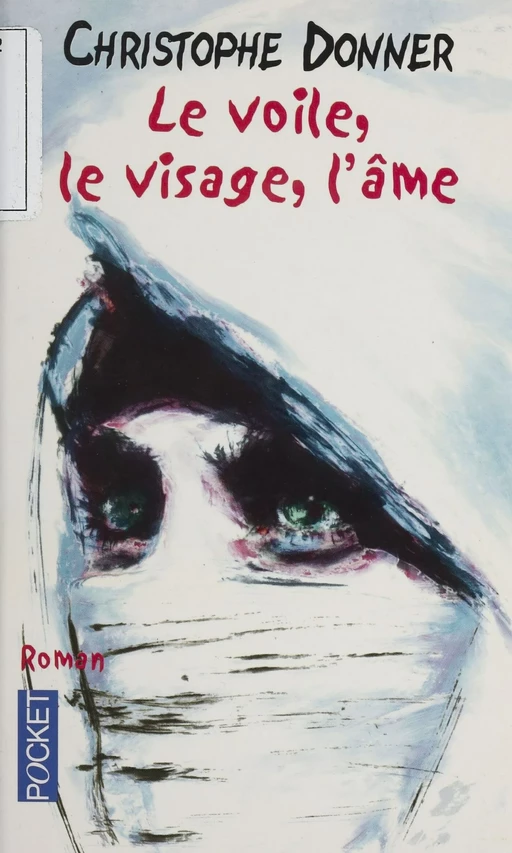 Le Voile, le visage, l'âme - Christophe Donner - FeniXX réédition numérique