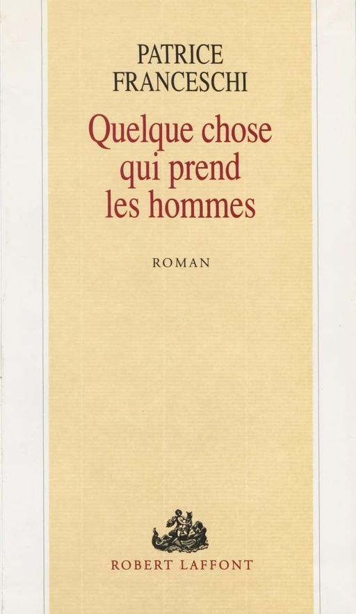 Quelque chose qui prend les hommes - Patrice Franceschi - FeniXX réédition numérique