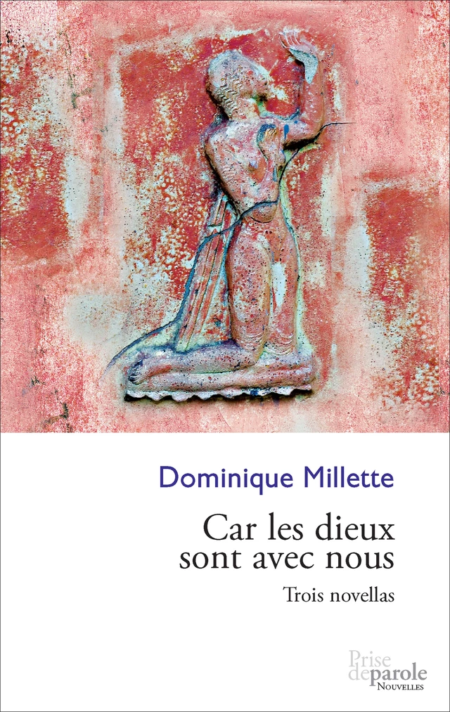 Car les dieux sont avec nous - Dominique Millette - Éditions Prise de parole