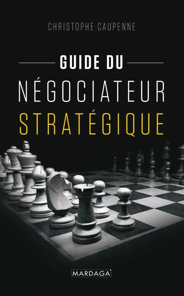 Guide du négociateur stratégique - Christophe Caupenne - Mardaga