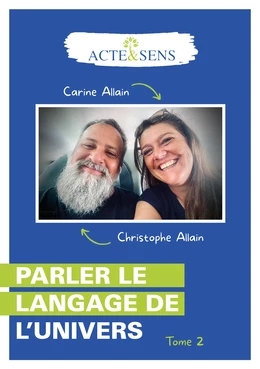 Parler le langage de l'Univers - Tome 2