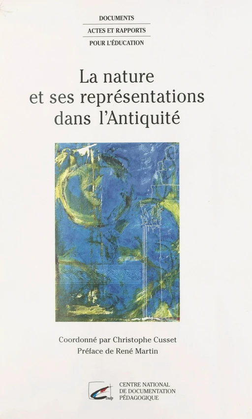 La Nature et ses représentations dans l'Antiquité - Christophe Cusset, Olivier Deslondes, Éric Fouache - FeniXX réédition numérique